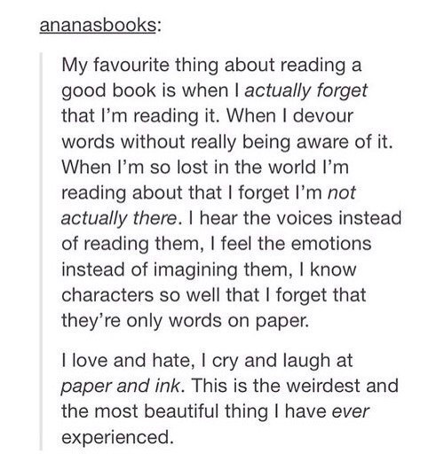 Моя любимая вещь в чтении хорошей книги это то, что я забываю о том, что читаю ее.